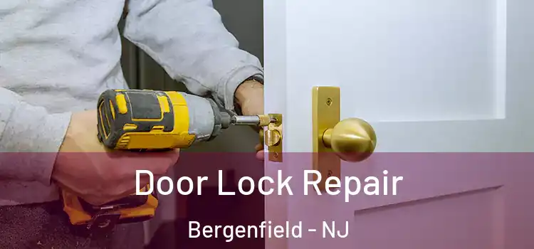 Door Lock Repair Bergenfield - NJ