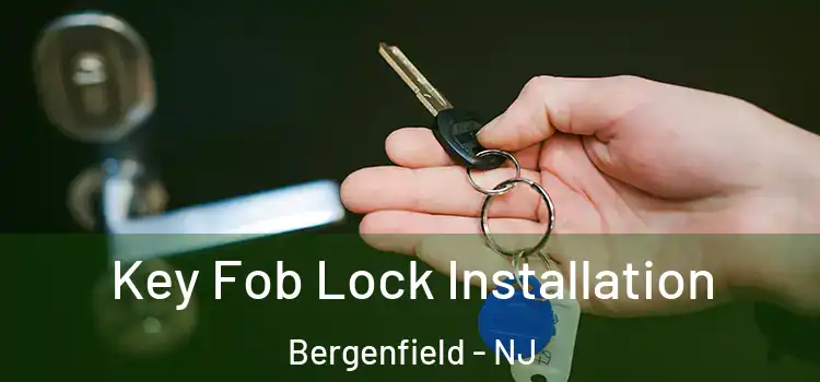 Key Fob Lock Installation Bergenfield - NJ